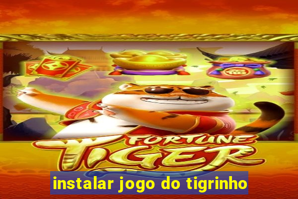 instalar jogo do tigrinho